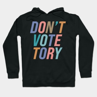 Don't Vote Tory Hoodie